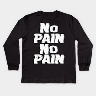 NO PAIN NO PAIN Kids Long Sleeve T-Shirt